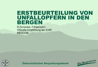 ERSTBEURTEILUNG VON UNFALLOPFERN IN DEN BERGEN R.Zinnecker, F.Elsensohn