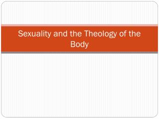 Sexuality and the Theology of the Body