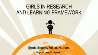 GIRLS IN RESEARCH AND LEARNING FRAMEWORK