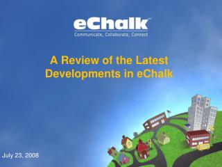 A Review of the Latest Developments in eChalk