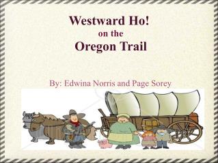 Westward Ho!  on the Oregon Trail