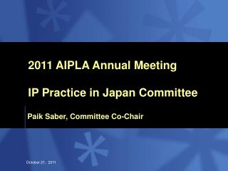 2011 AIPLA Annual Meeting IP Practice in Japan Committee