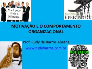 MOTIVAÇÃO E O COMPORTAMENTO ORGANIZACIONAL