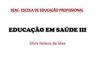 EDUCAÇÃO EM SAÚDE III