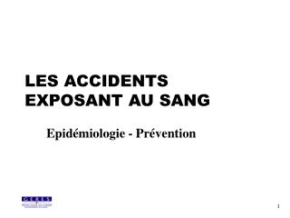 LES ACCIDENTS EXPOSANT AU SANG