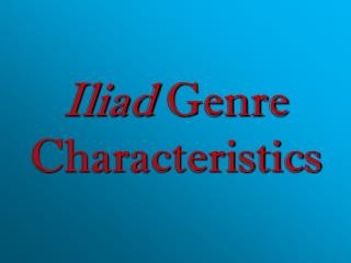 Iliad Genre Characteristics