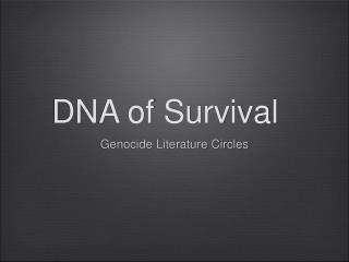 DNA of Survival