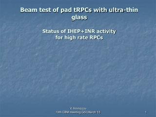 Beam test of pad tRPCs with ultra-thin glass Status of IHEP+INR activity for high rate RPCs