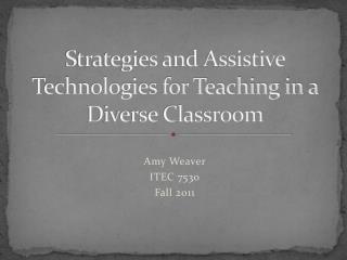 Strategies and Assistive Technologies for Teaching in a Diverse Classroom