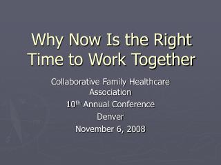 Why Now Is the Right Time to Work Together