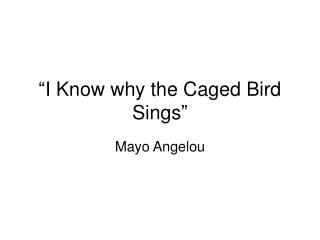 “I Know why the Caged Bird Sings”