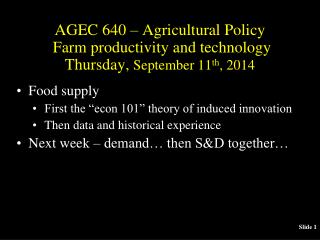 AGEC 640 – Agricultural Policy Farm productivity and technology Thursday, September 11 th , 2014