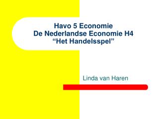 Havo 5 Economie De Nederlandse Economie H4 “Het Handelsspel”