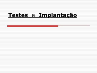 Testes e Implantação