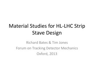 Material Studies for HL-LHC Strip S tave D esign