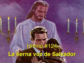 Himno #124 La tierna voz de Salvador