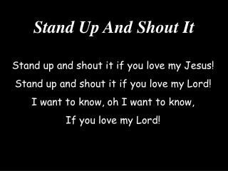 Stand Up And Shout It