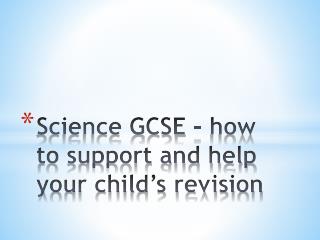 Science GCSE - how to support and help your child’s revision