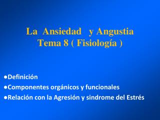 La Ansiedad y Angustia Tema 8 ( Fisiología )
