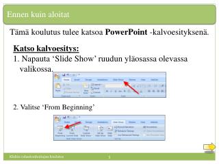 Tämä koulutus tulee katsoa PowerPoint -kalvoesityksenä.