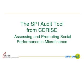 The SPI Audit Tool from CERISE Assessing and Promoting Social Performance in Microfinance
