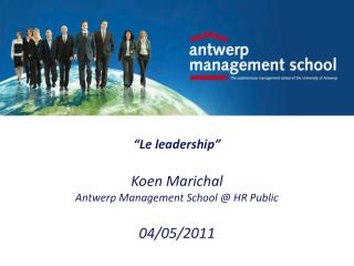 “Le leadership” Koen Marichal Antwerp Management School @ HR Public 04/05/2011