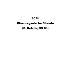 ACFII Bioanorganische Chemie (D. Rehder, SS 08)