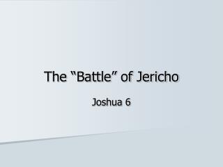The “Battle” of Jericho