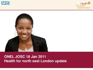 ONEL JOSC 18 Jan 2011 Health for north east London update