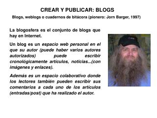 La blogosfera es el conjunto de blogs que hay en Internet.