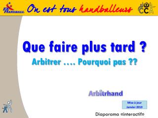 Que faire plus tard ? Arbitrer …. Pourquoi pas ??