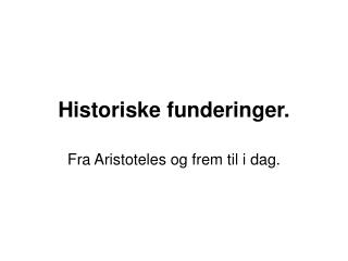 Historiske funderinger.