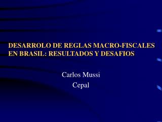 DESARROLO DE REGLAS MACRO-FISCALES EN BRASIL: RESULTADOS Y DESAFIOS