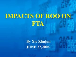 IMPACTS OF ROO ON FTA