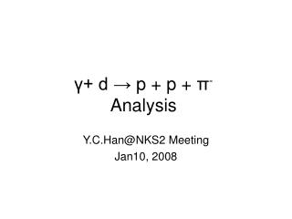 γ + d → p + p + π - Analysis