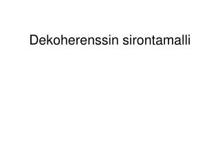 Dekoherenssin sirontamalli