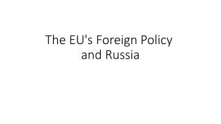 The EU's Foreign Policy  and Russia
