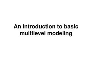 An introduction to basic multilevel modeling