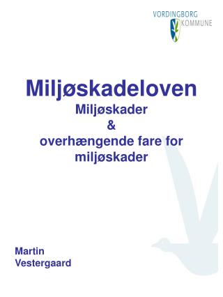 Miljøskadeloven Miljøskader &amp; overhængende fare for miljøskader