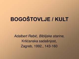 BOGOŠTOVLJE / KULT