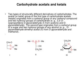 Carbohydrate a cetals and ket als