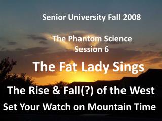 Senior University Fall 2008 The Phantom Science Session 6