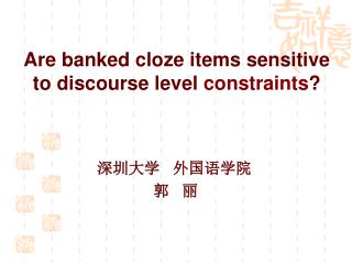 Are banked cloze items sensitive to discourse level constraints ?