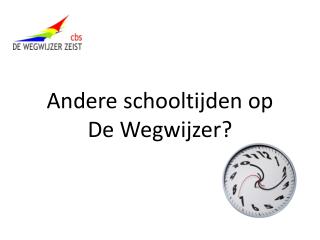 Andere schooltijden op De Wegwijzer?