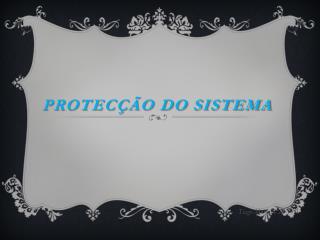 Protecção do Sistema