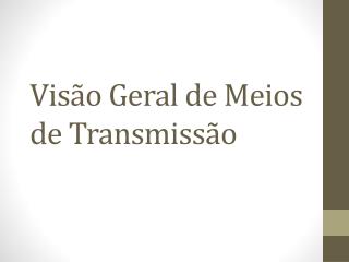 Visão Geral de Meios de Transmissão