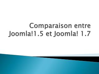 Comparaison entre Joomla !1.5 et Joomla ! 1.7