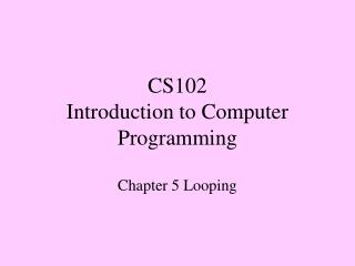 CS102 Introduction to Computer Programming
