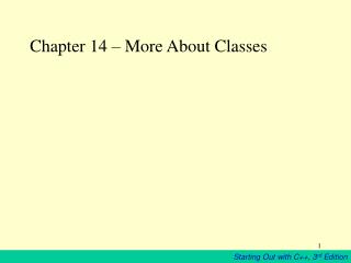 Chapter 14 – More About Classes