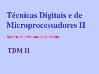 Técnicas Digitais e de Microprocessadores II